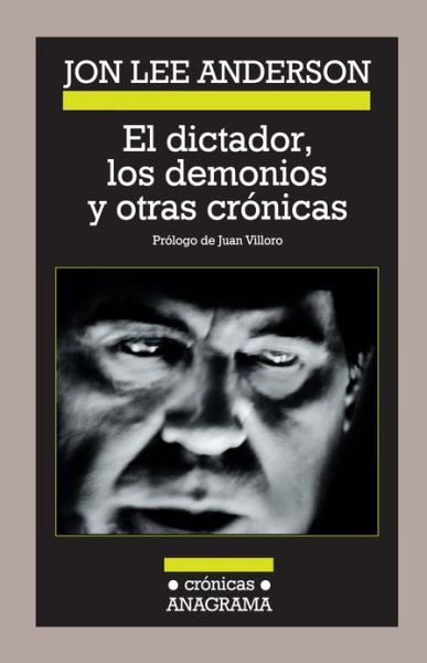 Cover for Jon Lee Anderson · El Dictador, Los Demonios Y Otras Cronicas (Paperback Book) [Spanish edition] (2009)