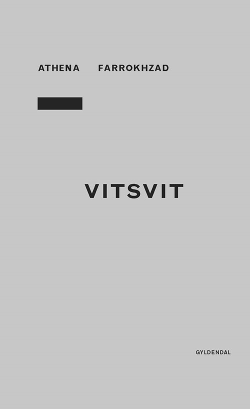 Vitsvit - Athena Farrokhzad - Kirjat - Gyldendal - 9788702164879 - tiistai 19. elokuuta 2014