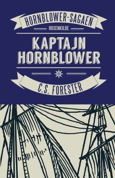 Cover for C.S. Forester · Kaptajn Hornblower: Kaptajn Hornblower (Sewn Spine Book) [1. Painos] (2023)