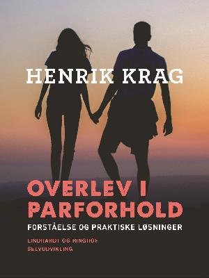 Cover for Henrik Krag · Overlev i parforhold. Forståelse og praktiske løsninger (Sewn Spine Book) [1º edição] (2018)