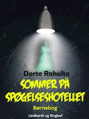 Cover for Dorte Roholte · Sommer på spøgelseshotellet (Sewn Spine Book) [1st edition] (2022)