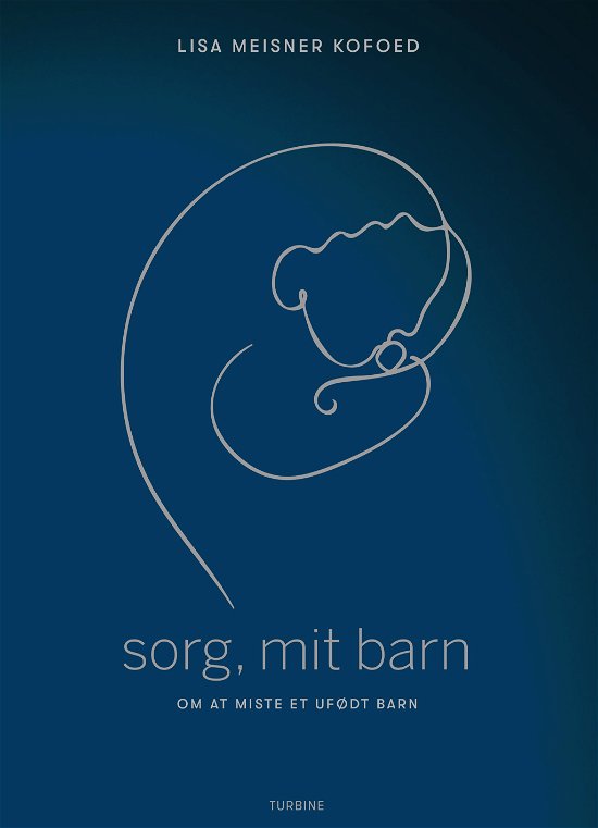 Cover for Lisa Meisner Kofoed · Sorg, mit barn - om at miste et ufødt barn (Sewn Spine Book) [1.º edición] (2019)