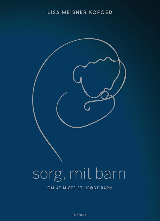 Cover for Lisa Meisner Kofoed · Sorg, mit barn - om at miste et ufødt barn (Sewn Spine Book) [1th edição] (2019)