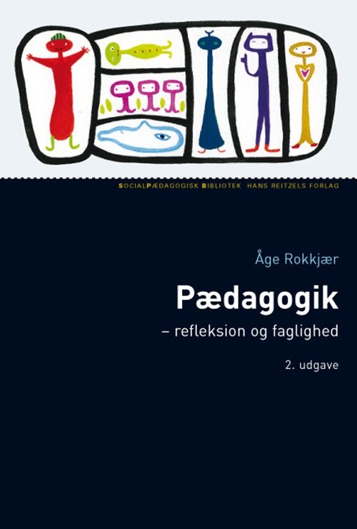 Socialpædagogisk Bibliotek: Pædagogik - refleksion og faglighed - Åge Rokkjær - Boeken - Gyldendal - 9788741253879 - 22 oktober 2009