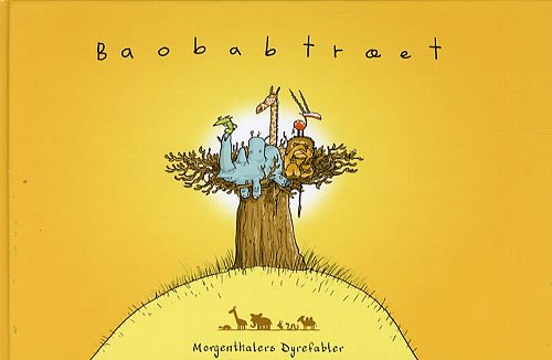 Cover for Anders Morgenthaler · Politikens børnebøger.¤Morgenthalers dyrefabler., 1. bind: Baobabtræet (Gebundesens Buch) [2. Ausgabe] (2007)
