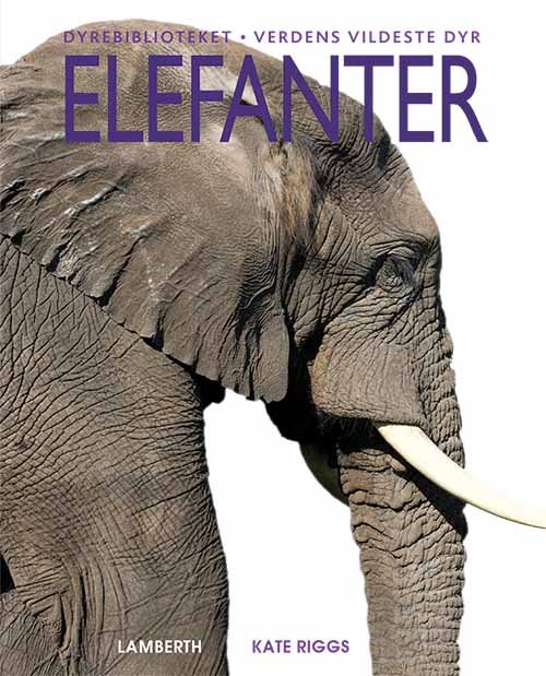 Cover for Kate Riggs · Verdens vildeste dyr: Elefanter (Bound Book) [1.º edición] (2019)