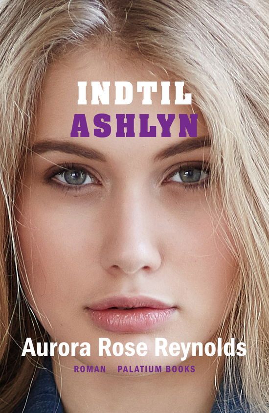 Cover for Aurora Rose Reynolds · Indtil #8: Indtil Ashlyn (Sewn Spine Book) [1st edition] (2024)