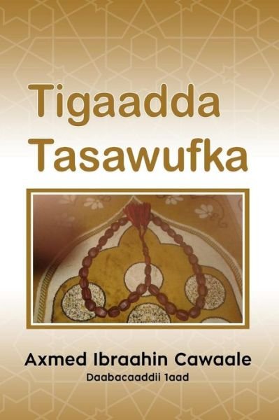 Cover for Axmed Ibraahin Cawaale · Tigaadda Tasawufka (Pocketbok) (2018)