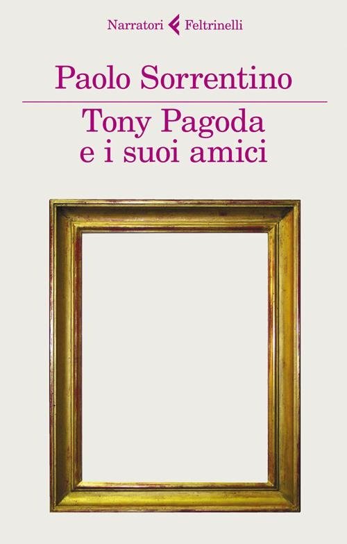 Cover for Paolo Sorrentino · Tony Pagoda e i suoi amici (N/A) [1. ed. ne I narratori. edition] (2013)
