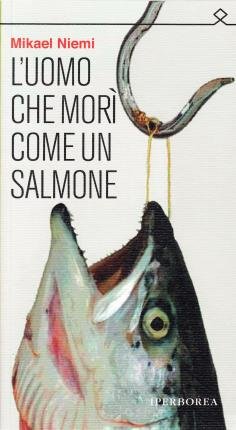 Cover for Mikael Niemi · L' Uomo Che Mori Come Un Salmone (Book)