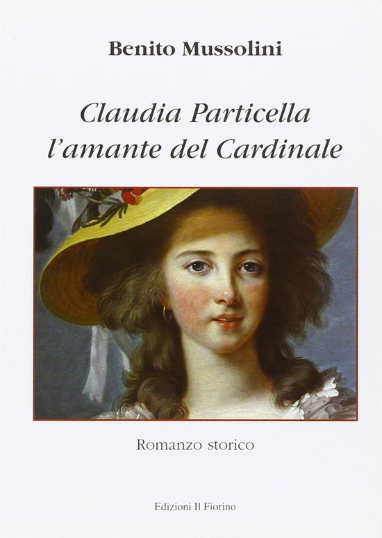 L' Amante Del Cardinale. Claudia Particella - Benito Mussolini - Books -  - 9788875495879 - 