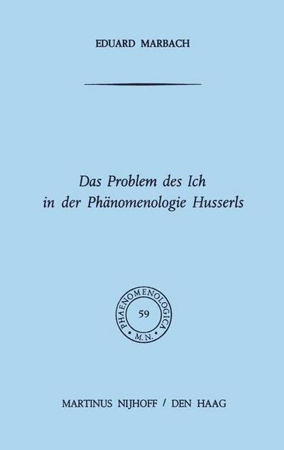 Das Problem Des Ich in Der Phanomenologie Husserls - Phaenomenologica - E. Marbach - Böcker - Springer - 9789024715879 - 31 maj 1974