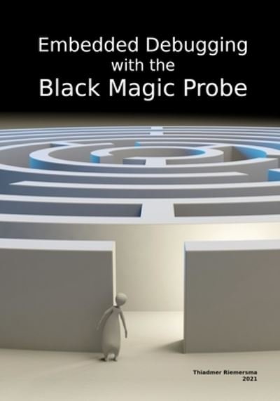 Cover for Thiadmer Riemersma · Embedded Debugging with the Black Magic Probe (Paperback Book) (2021)