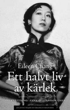 Cover for Eileen Chang · Ett halvt liv av kärlek (ePUB) (2019)