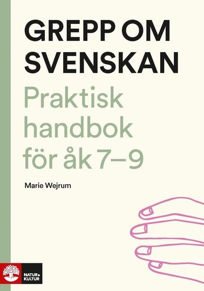 Cover for Marie Wejrum · Grepp om svenskan : Praktisk handbok för åk 7-9 (Buch) (2018)