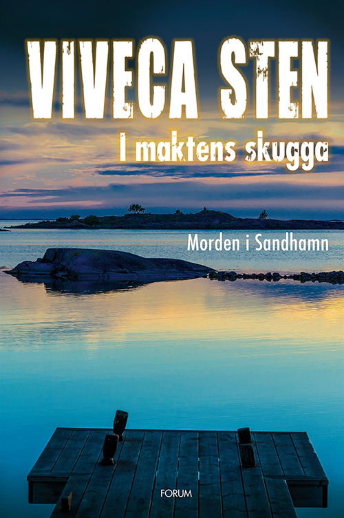 Sandhamnsdeckare: I maktens skugga - Viveca Sten - Bøger - Bokförlaget Forum - 9789137141879 - 23. maj 2014