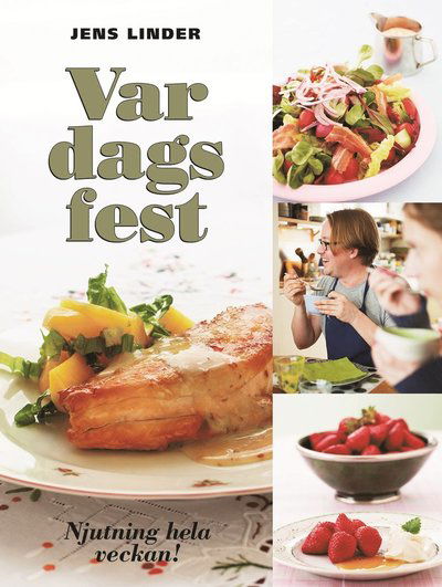 Vardagsfest : njutning hela veckan - Jens Linder - Books - Bokförlaget Semic - 9789155255879 - September 21, 2010