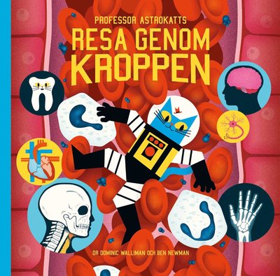 Cover for Dr Dominic Walliman · Professor Astrokatts resa genom kroppen (Bound Book) (2020)