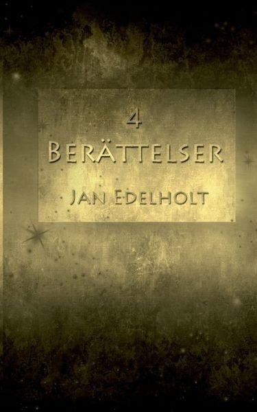 Jan Edelholt · 4 berattelser (Paperback Bog) (2019)