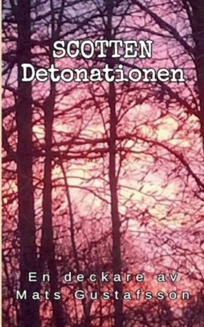 Scotten Detonationen: Detonationen - Mats Gustafsson - Książki - Books on Demand - 9789178517879 - 4 września 2020