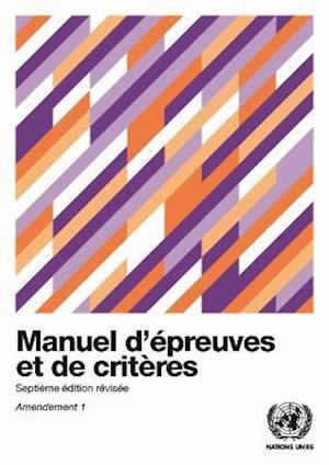 Cover for United Nations Economic Commission for Europe · Manuel d'epreuves et de criteres - Septieme edition revisee, Amendement 1 - Recommandations relatives au transport des marchandises dangereuses: Epreuves et crite?res (Paperback Book) (2021)