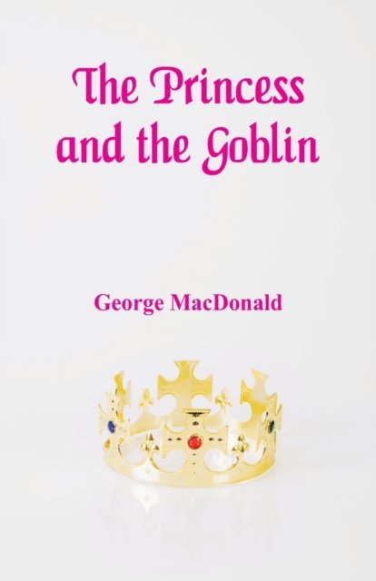 Cover for George MacDonald · The Princess and the Goblin (Paperback Book) (2018)