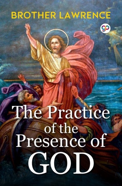 The Practice of the Presence of God - Brother Lawrence - Bøger - General Press India - 9789354993879 - 16. maj 2022