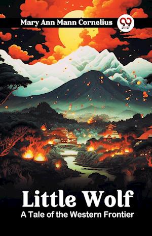 Cover for Mary Ann Mann Cornelius · Little WolfA Tale of the Western Frontier (Edition2024) (Paperback Book) (2024)