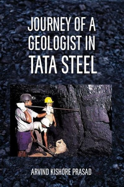 Cover for Arvind K. Prasad · Journey of a Geologist in Tata Steel (Paperback Book) (2013)