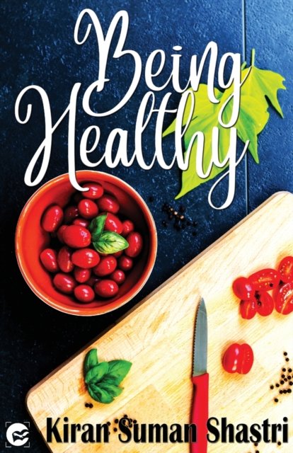 Cover for Kiran Suman Shastri · Being Healthy (Paperback Book) (2019)