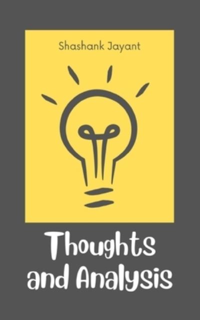 Thoughts and Analysis - Shashank Jayant - Books - Libresco Feeds Private Limited - 9789395314879 - September 11, 2023