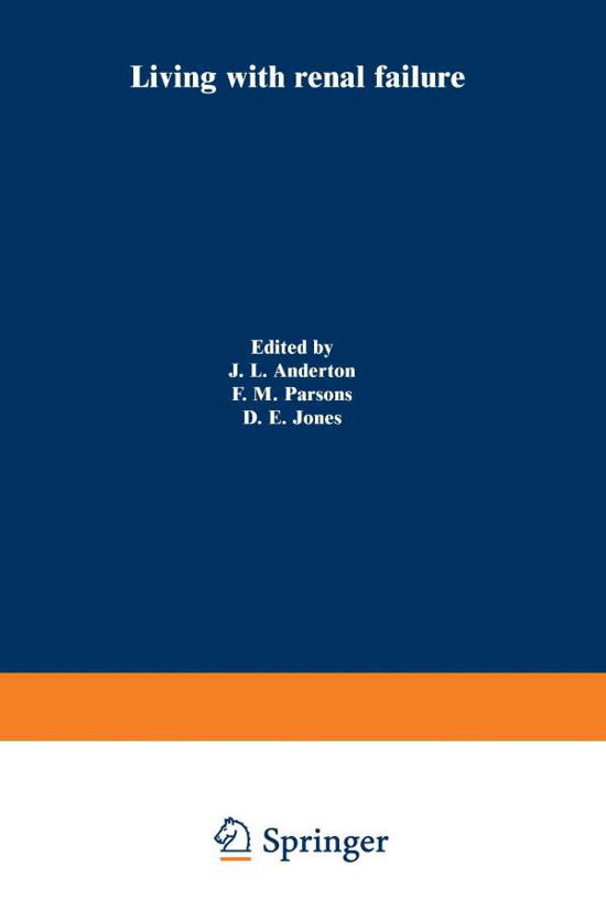 Living with renal failure: Proceedings of a Multidisciplinary Symposium held at the University of Stirling, 7-8 July, 1977 - J L Anderton - Książki - Springer - 9789401161879 - 12 lutego 2012