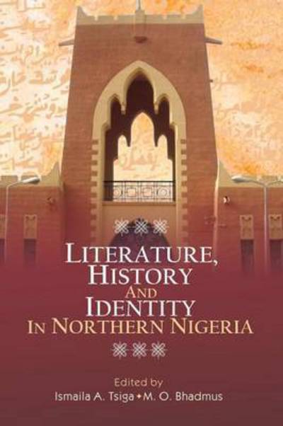 Cover for Ismaila a Tsiga · Literature, History and Identity in Northern Nigeria (Paperback Book) (2016)