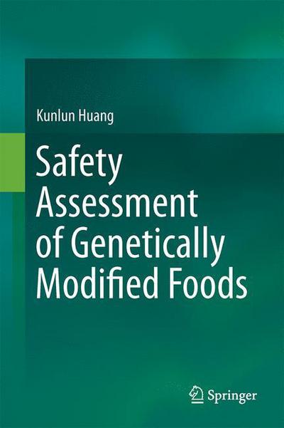 Cover for Kunlun Huang · Safety Assessment of Genetically Modified Foods (Hardcover Book) [1st ed. 2017 edition] (2017)