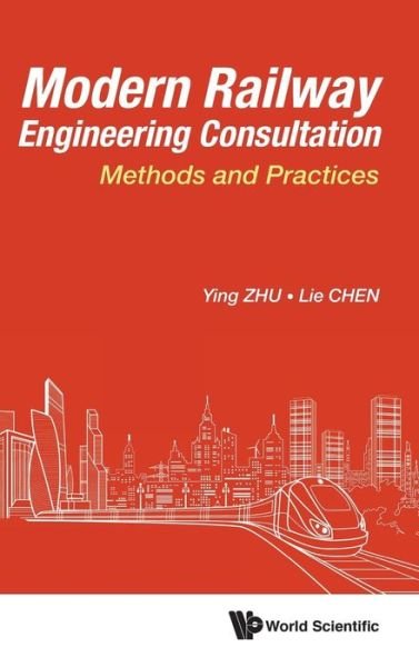 Cover for Zhu, Ying (China Railway Eryuan Engineering Group Co.ltd, China) · Modern Railway Engineering Consultation: Methods And Practices (Hardcover bog) (2018)
