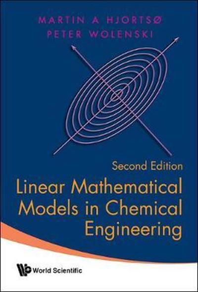 Cover for Hjortso, Martin Aksel (Louisiana State Univ, Usa) · Linear Mathematical Models In Chemical Engineering (Gebundenes Buch) [Second edition] (2018)