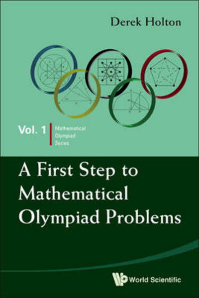 Cover for Holton, Derek Allan (Univ Of Otago, New Zealand &amp; Univ Of Melbourne, Australia) · First Step To Mathematical Olympiad Problems, A - Mathematical Olympiad Series (Paperback Book) (2009)