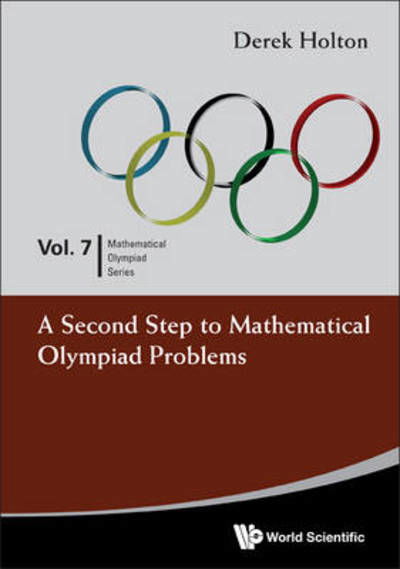 Cover for Holton, Derek Allan (Univ Of Otago, New Zealand &amp; Univ Of Melbourne, Australia) · Second Step To Mathematical Olympiad Problems, A - Mathematical Olympiad Series (Paperback Book) (2011)