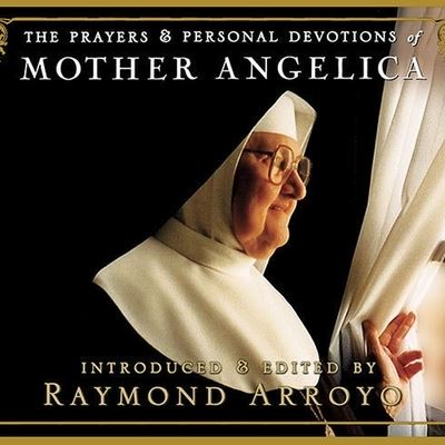 Cover for Raymond Arroyo · The Prayers and Personal Devotions of Mother Angelica Lib/E (CD) (2010)