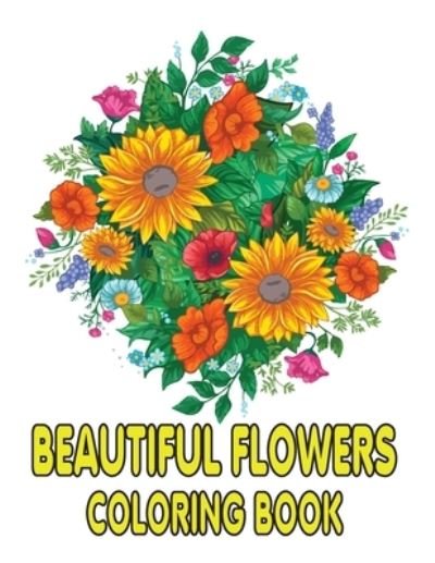 Cover for Kr Print House · Beautiful Flowers Coloring Book: Adult Coloring Book Featuring 50 Beautiful Flower Designs for Stress Relief, Relaxation, and Creativity (Pocketbok) (2021)