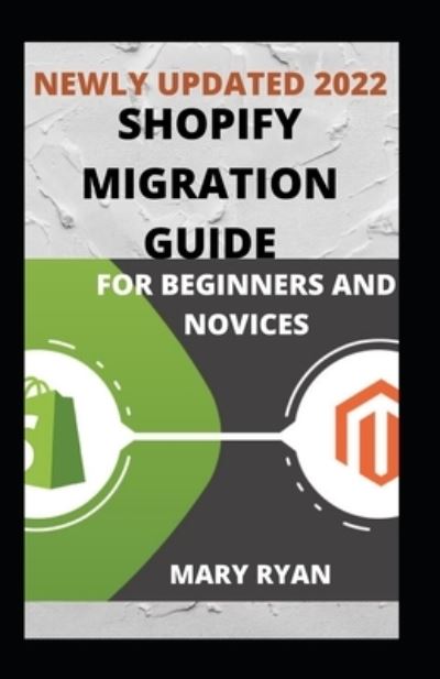 Cover for Mary Ryan · Newly Updated 2022 Shopify Migration Guide For Beginners And Dummies (Paperback Book) (2021)