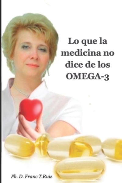 Cover for Franc T Ruiz · Lo Que La Medicina No Dice de Los Omega-3 (Paperback Book) (2021)