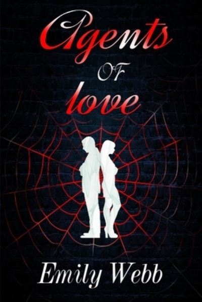 Agents of Love - Emily Webb - Książki - Independently Published - 9798502963879 - 12 maja 2021