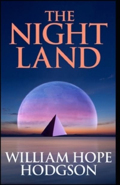 Cover for William Hope Hodgson · The Night Land Annotated (Taschenbuch) (2021)