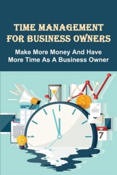 Cover for Oren Phifer · Time Management For Business Owners (Paperback Bog) (2021)