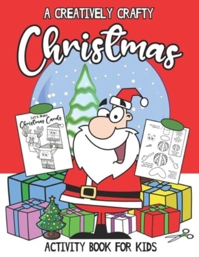 A Creatively Crafty Christmas: Activity Book For Kids - Square Root of Squid Publishing - Bücher - Independently Published - 9798547498879 - 1. August 2021