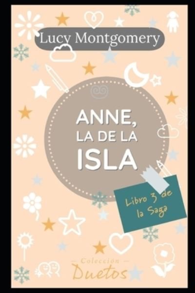 Cover for Lucy Maud Montgomery · Anne de la Isla: Libro 3 de la saga Anne de las Tejas Verdes - Anne de Las Tejas Verdes (Paperback Book) (2020)