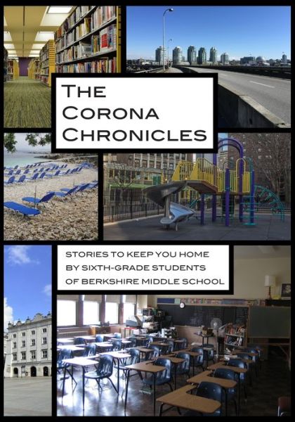 Cover for Daniel Fisher · The Corona Chronicles: Stories to Keep You Home by Sixth-grade Students of Berkshire Middle School (Paperback Book) (2020)