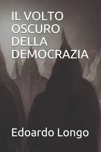 Cover for Edoardo Longo · Il Volto Oscuro Della Democrazia (Paperback Book) (2020)