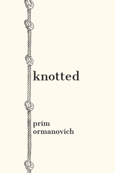 Cover for Prim Ormanovich · Knotted (Paperback Book) (2020)